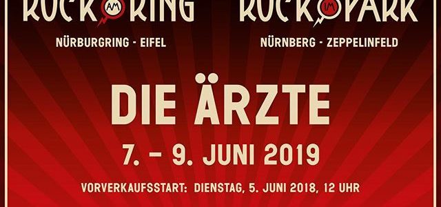 Junge, Und wie du wieder aussiehst – Löcher in der Hose, und ständig dieser Lärm…..Rock am Ring und Rock im Park 2019. DIE ÄRZTE